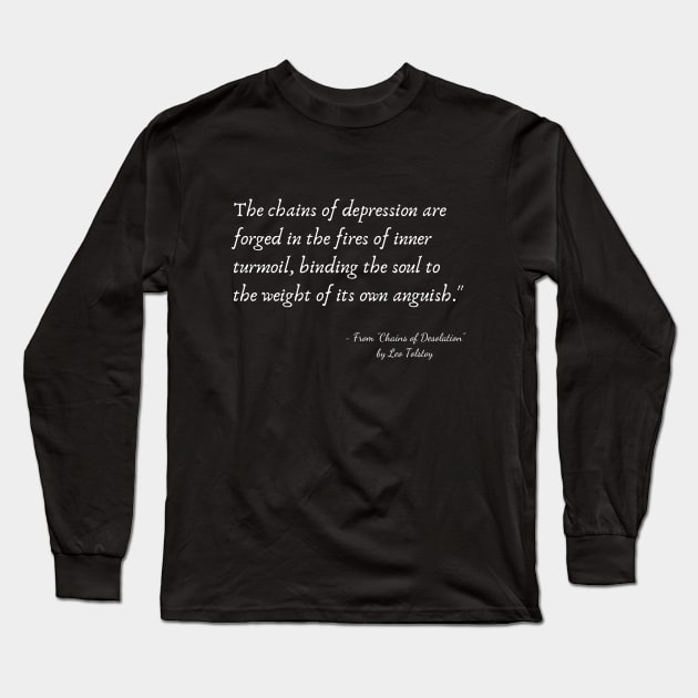 A Quote about Depression from "Chains of Desolation" by Leo Tolstoy Long Sleeve T-Shirt by Poemit